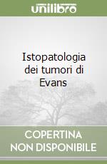 Istopatologia dei tumori di Evans libro