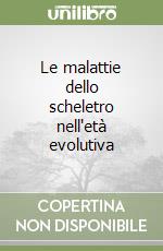 Le malattie dello scheletro nell'età evolutiva libro