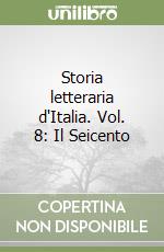 Storia letteraria d'Italia. Vol. 8: Il Seicento libro