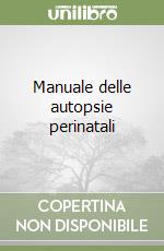 Manuale delle autopsie perinatali libro