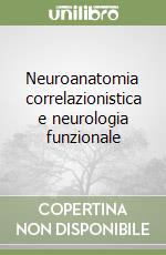 Neuroanatomia correlazionistica e neurologia funzionale libro