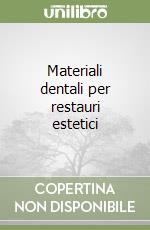 Materiali dentali per restauri estetici