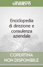 Enciclopedia di direzione e consulenza aziendale libro