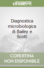 Diagnostica microbiologica di Bailey e Scott libro