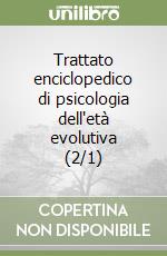 Trattato enciclopedico di psicologia dell'età evolutiva (2/1) libro