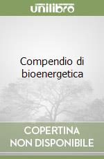 Compendio di bioenergetica libro