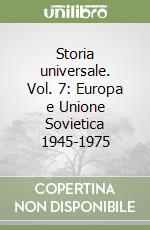 Storia universale. Vol. 7: Europa e Unione Sovietica 1945-1975 libro