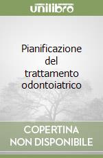 Pianificazione del trattamento odontoiatrico libro