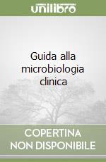 Guida alla microbiologia clinica