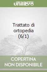 Trattato di ortopedia (6/1)