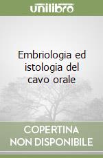 Embriologia ed istologia del cavo orale