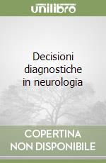 Decisioni diagnostiche in neurologia libro