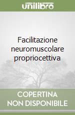 Facilitazione neuromuscolare propriocettiva