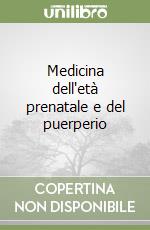 Medicina dell'età prenatale e del puerperio