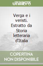 Verga e i veristi. Estratto da Storia letteraria d'Italia libro