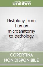 Histology from human microanatomy to pathology libro