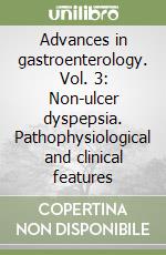 Advances in gastroenterology. Vol. 3: Non-ulcer dyspepsia. Pathophysiological and clinical features libro