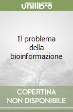 Il problema della bioinformazione libro