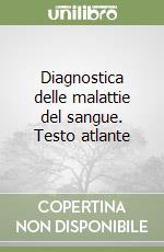 Diagnostica delle malattie del sangue. Testo atlante libro