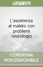 L'assistenza al malato con problemi neurologici libro