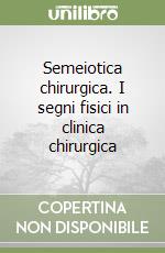 Semeiotica chirurgica. I segni fisici in clinica chirurgica