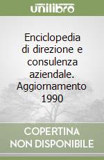 Enciclopedia di direzione e consulenza aziendale. Aggiornamento 1990 libro