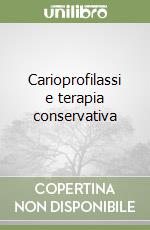 Carioprofilassi e terapia conservativa