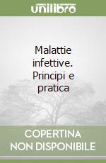 Malattie infettive. Principi e pratica