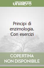 Principi di enzimologia. Con esercizi