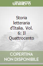 Storia letteraria d'Italia. Vol. 6: Il Quattrocento libro