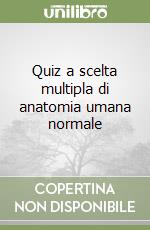 Quiz a scelta multipla di anatomia umana normale libro