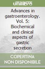 Advances in gastroenterology. Vol. 5: Biochemical and clinical aspects of gastric secretion libro