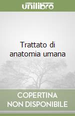 Trattato di anatomia umana libro