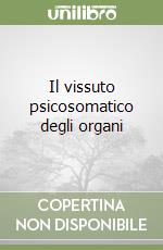 Il vissuto psicosomatico degli organi libro