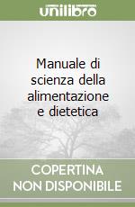 Manuale di scienza della alimentazione e dietetica