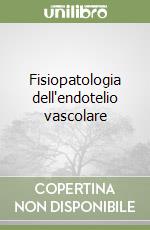 Fisiopatologia dell'endotelio vascolare libro