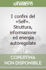 I confini del «Self». Struttura, informazione ed energia autoregolate