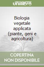 Biologia vegetale applicata (piante, geni e agricoltura)
