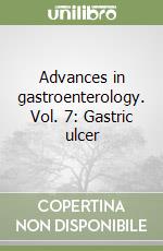 Advances in gastroenterology. Vol. 7: Gastric ulcer libro