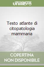 Testo atlante di citopatologia mammaria libro