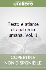 Testo e atlante di anatomia umana. Vol. 1 libro