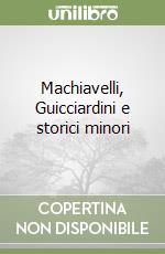 Machiavelli, Guicciardini e storici minori libro