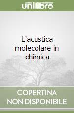 L'acustica molecolare in chimica libro