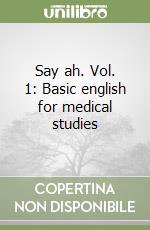 Say ah. Vol. 1: Basic english for medical studies libro