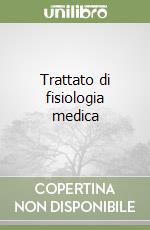 Trattato di fisiologia medica libro