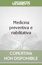 Medicina preventiva e riabilitativa libro