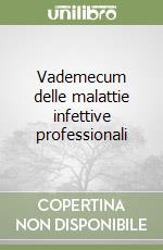 Vademecum delle malattie infettive professionali libro