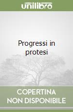 Progressi in protesi