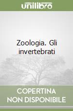 Zoologia. Gli invertebrati libro