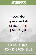 Tecniche sperimentali di ricerca in psicologia